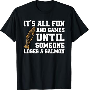 Funny Salmon Fishing Quote Alaska Angler T-Shirt