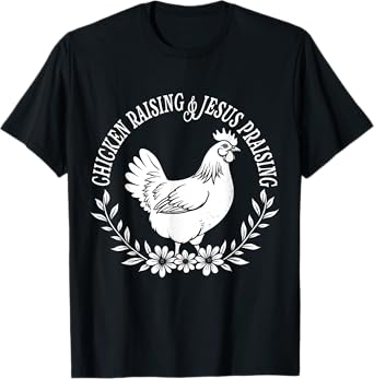 Chicken Raising Jesus Praising Christian Famer Girl Faith T-Shirt