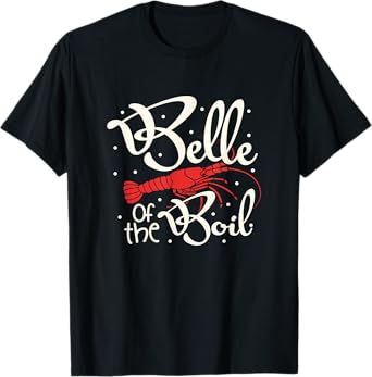 Belle Of The Boil Crawfish Shirt Cajun Louisiana Women Girls T-Shirt