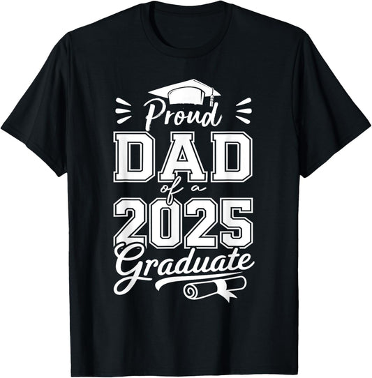 Dad Senior 2025 Proud Dad Of A Class Of 2025 Graduate Father T-Shirt
