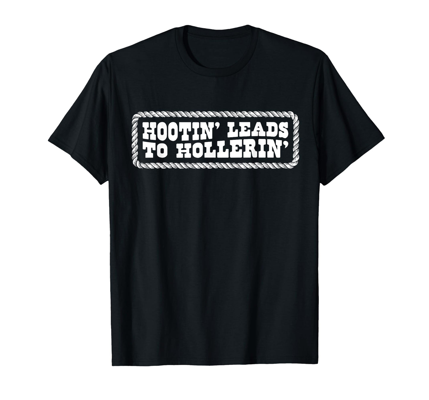 Hootin' Leads to Hollerin Western Country Rodeo Men Cowboy T-Shirt