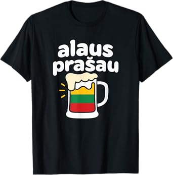 Alaus Prašau Beer Please Lithuania Flag T-Shirt