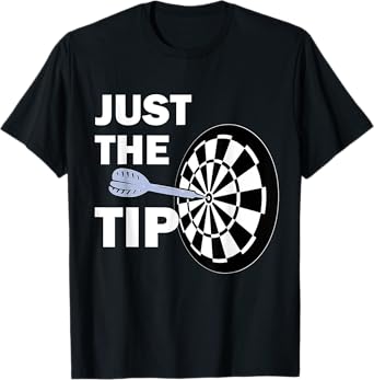 Just the Tip Please Darts Shirt Dart Player Team League Gift T-Shirt