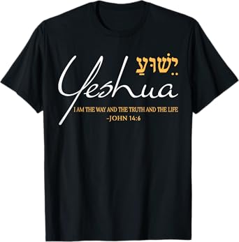 Yeshua Jesus John 14:6 The Way Truth Life Christian Bible T-Shirt