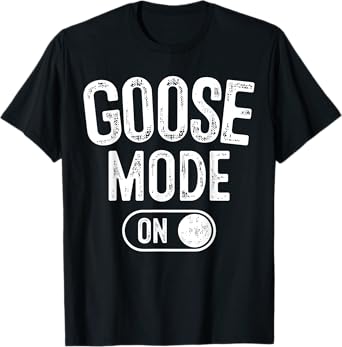 Goose Mode On Costume Funny Honk Squad Gift Animal Lover T-Shirt