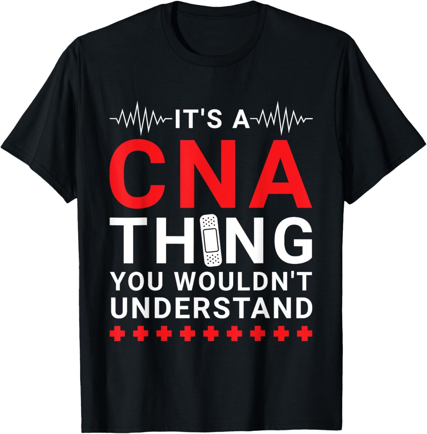 CNA Certified Nursing Assistant - Funny Wouldn't Understand T-Shirt