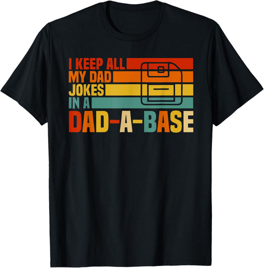 Vintage Fathers Day I Keep All My Dad Jokes In A Dad-A-Base T-Shirt
