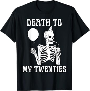 Death To My Twenties Funny 20th Birthday Men Women Youth T-Shirt