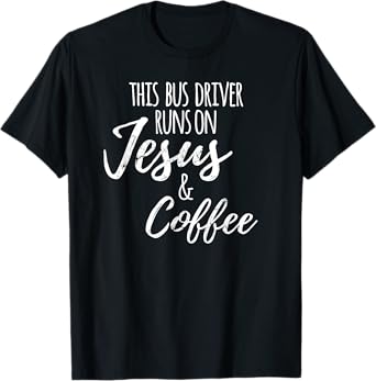 Funny School Bus Driver Tshirt for Women, Jesus Coffee Gift