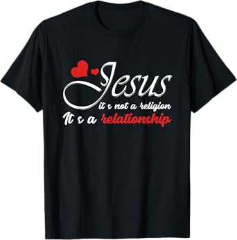 Jesus Is Not A Religion, But A Relationship Graphic T-Shirt