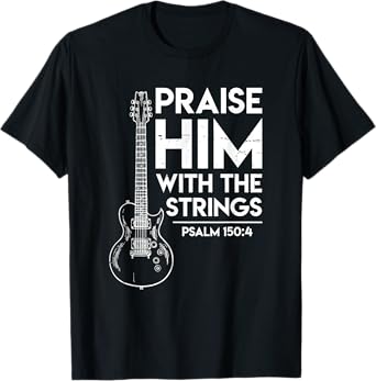Praise Him - Christian Worship Gifts - Electric Guitar Jesus T-Shirt