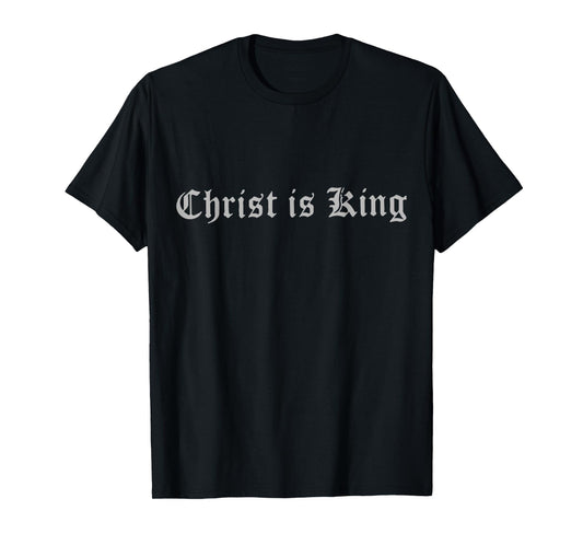 Christian Christianity Christ is King Jesus Catholic T-Shirt