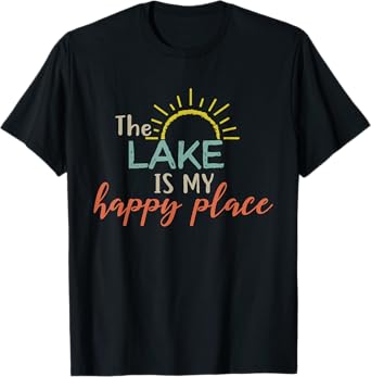 The Lake Is My Happy Place , Camping Lovers , Lake Lovers T-Shirt