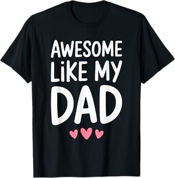 Awesome Like My Dad Shirt Kids Son Daughter Fathers Day T-Shirt