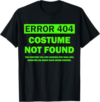 Error 404 Costume Not Found halloween matching T-Shirt