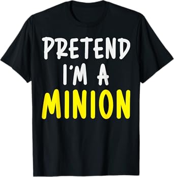 Pretend I'm A Minion Costume Party Funny Halloween Minion T-Shirt