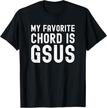 My Favorite Chord is Gsus funny Christian Guitar player pun T-Shirt