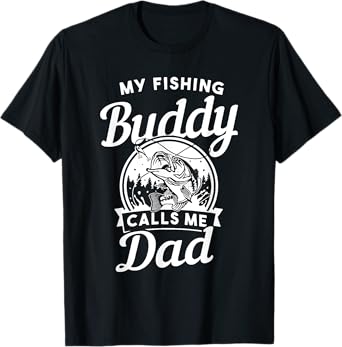 Fathers Day My Fishing Buddies Call Me Dad Men Wife Daughter T-Shirt