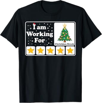 I Am Working For Christmas Break 5 Stars Xmas Tree T-Shirt