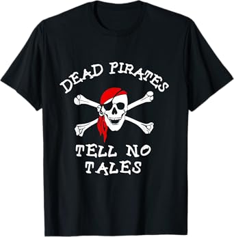 Dead Pirates Tell No Tales Pirate Halloween Costume Captain T-Shirt