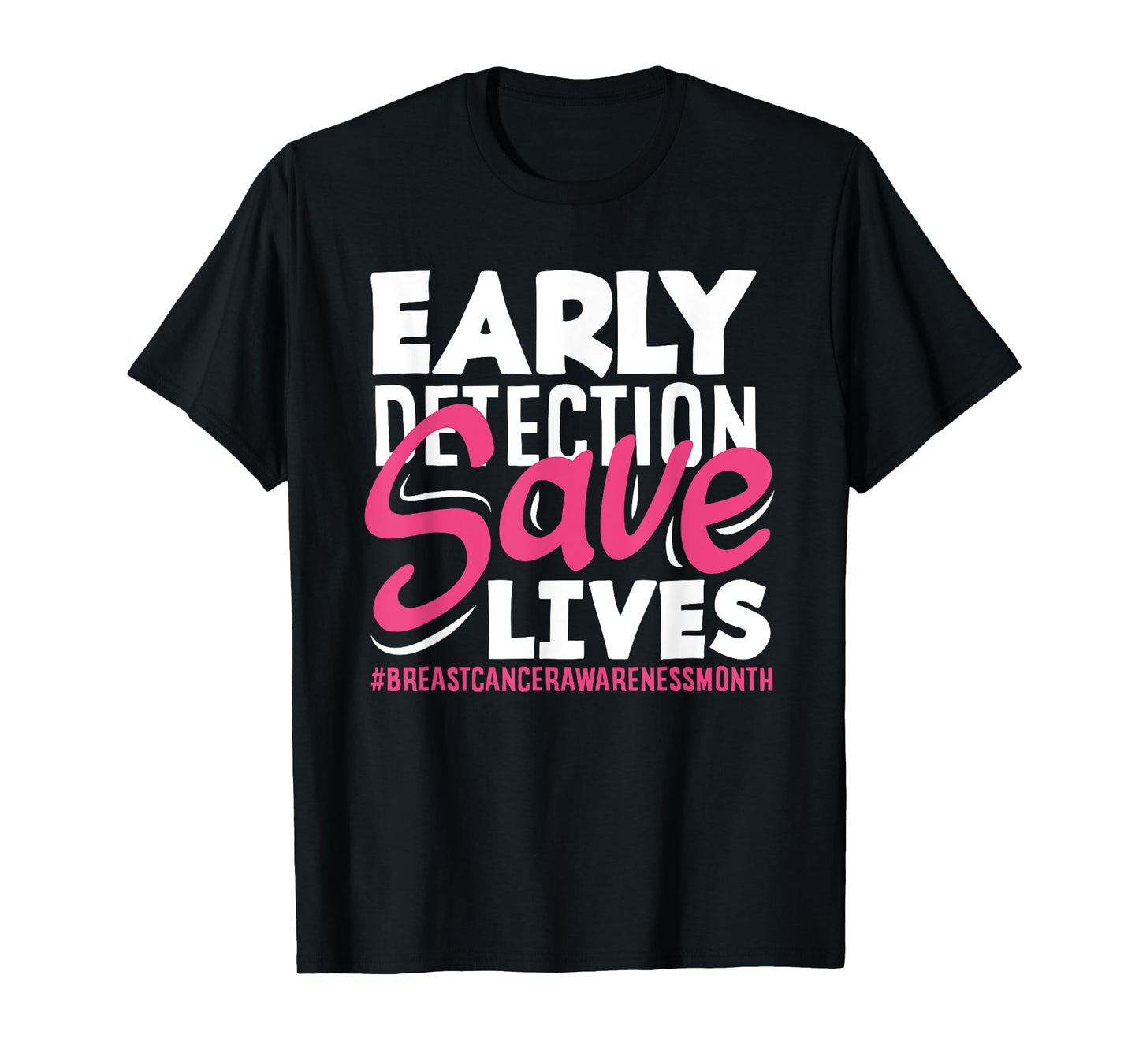 Breast Cancer Awareness Early Detection Save Lives T-Shirt