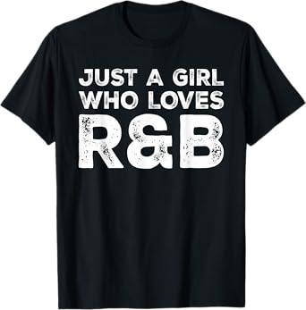 Just A Girl Who Loves R&B, Music Lover T-Shirt
