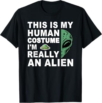 This Is My Human Costume I'm Really An Alien T-Shirt