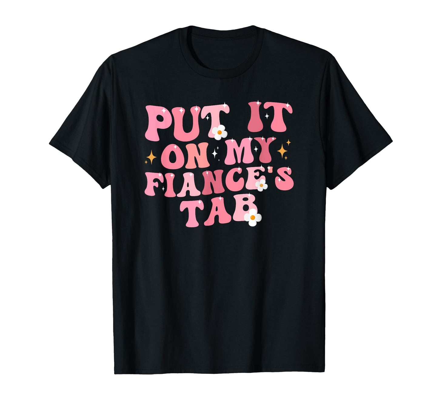 Put it on my Fiance's Tab Adult Girlfriend Life T-Shirt