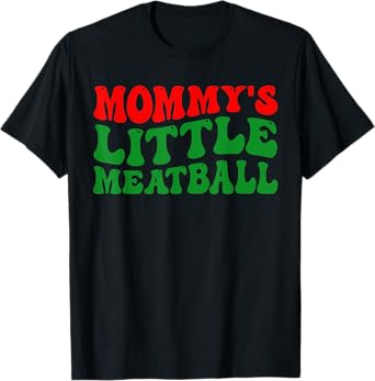 Mommy Little Meatball Daddy Little Meatball Cool Italian Mom T-Shirt