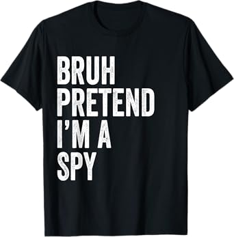 Bruh Pretend I'm A Spy Matching Costume Halloween Funny T-Shirt