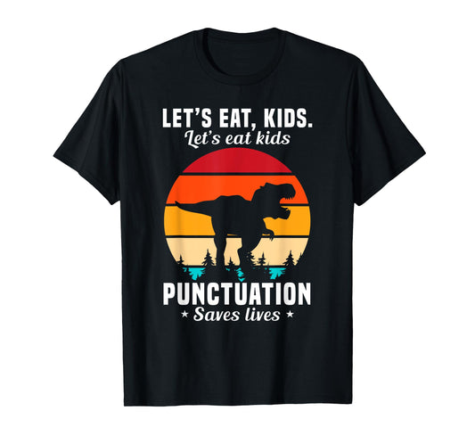 Funny Let's Eat Kids Punctuation Saves Lives T-Shirt