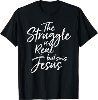 Vintage Christian THE STRUGGLE IS REAL BUT SO IS JESUS SHIRT T-Shirt