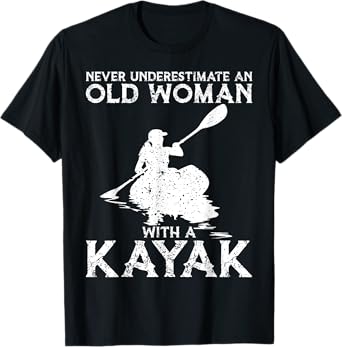 Kayaking Never Underestimate An Old Woman with A Kayak T-Shirt