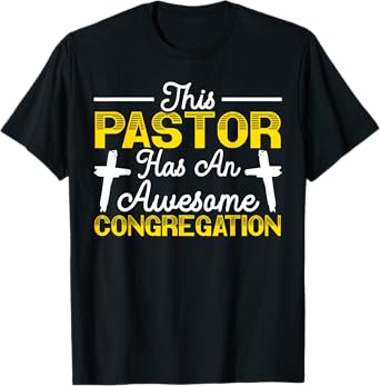 This Pastor Has An Awesome Congregation Preacher Christian T-Shirt