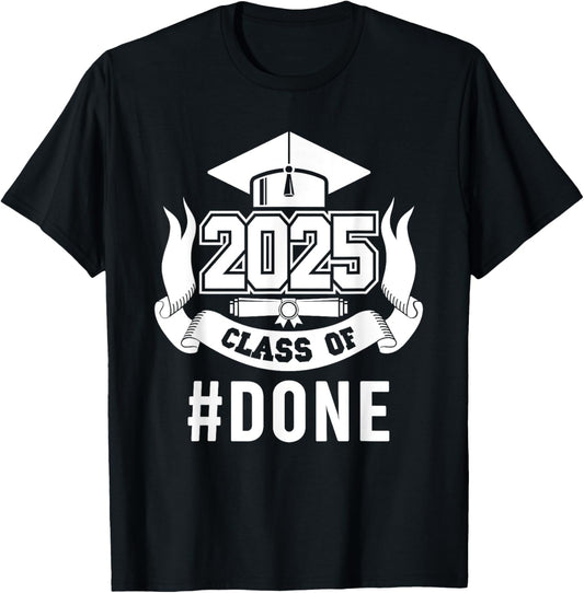 Class of 2025 Done Graduation For Him Her Women Men T-Shirt
