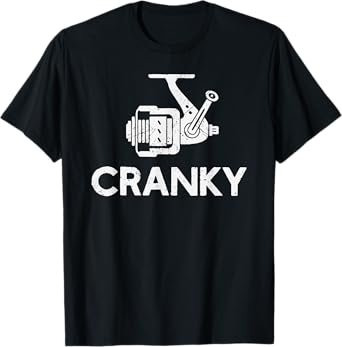 Funny Cranky Fishing Reel Pun for Fishermen T-Shirt