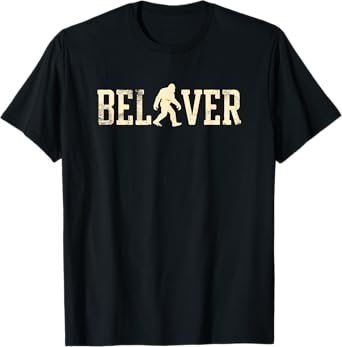 Sasquatch Believer, Funny Bigfoot Believe T-Shirt