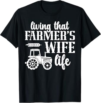 Farmer's Wife Life Farm Wife Of A Farmer Wife T-Shirt