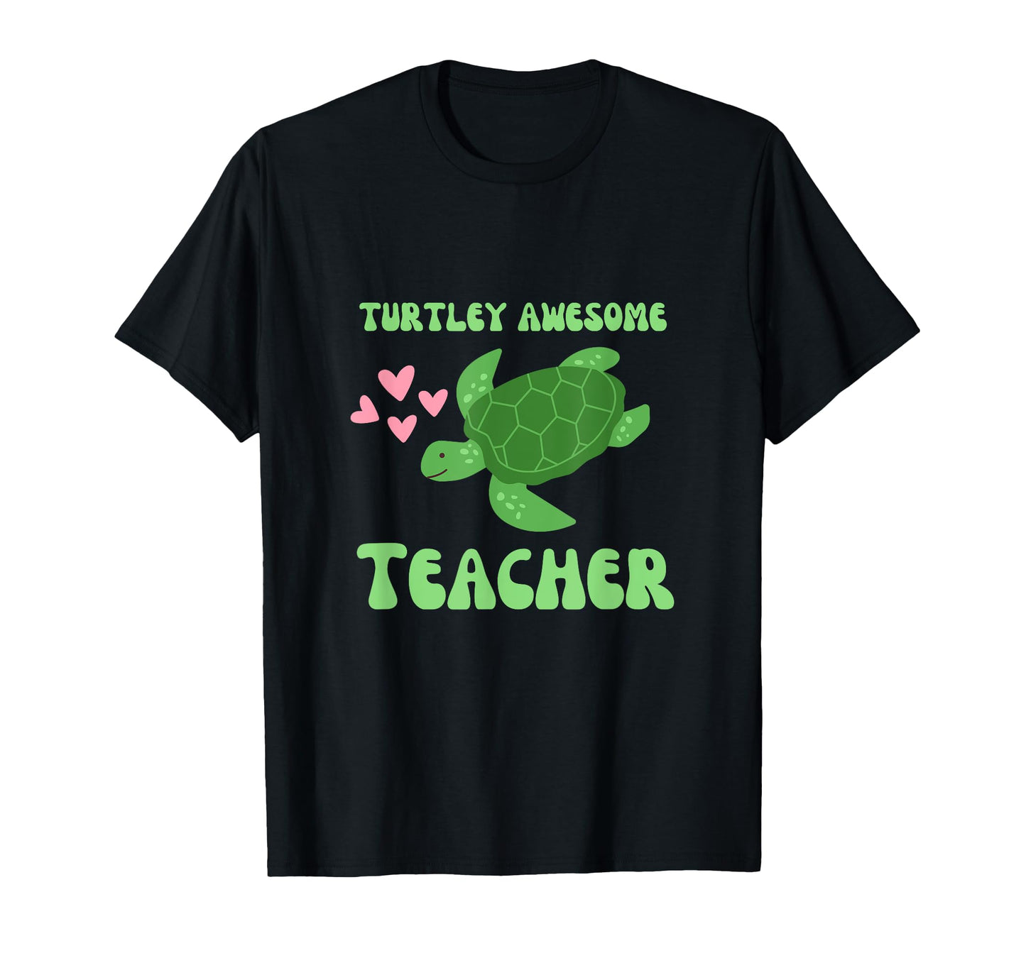 Turtley Awesome Teacher Love Turtles T-Shirt