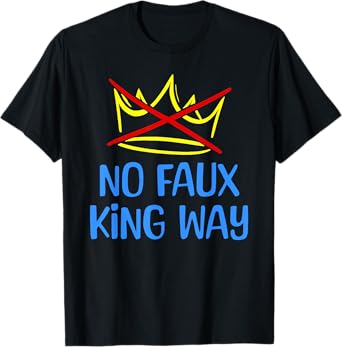 Funny No Faux King Way 86 47 Tee T-Shirt