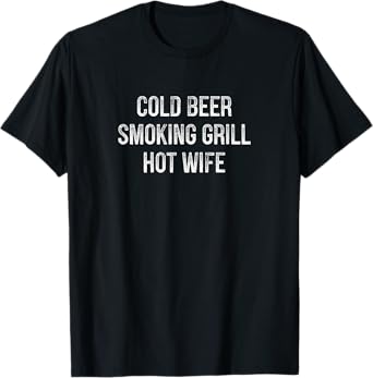 Cold Beer - Smoking Grill - Hot Wife - Vintage Style - T-Shirt
