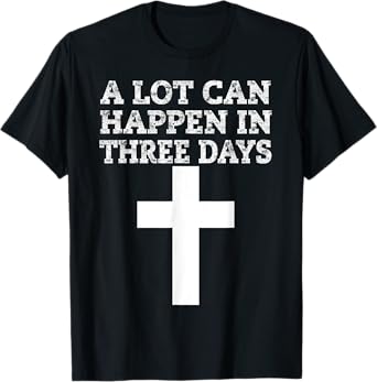 Easter Meaning Shirt, Death Burial Resurrection Christian T-Shirt