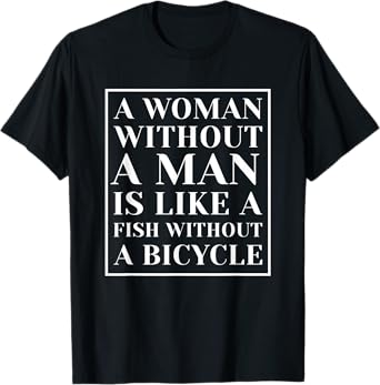 Funny Feminist Shirt A Women Without A Man T-Shirt
