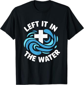 Left It In The Water Baptism Baptized Christian T-Shirt