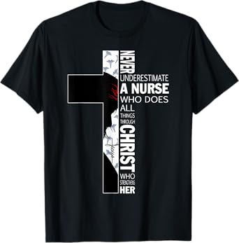 Cross Never Underestimate A Nurse Christ Bibles Jesus T-Shirt