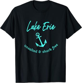 Lake Erie Ohio Unsalted Shark Free Boating Boat Fishing T-Shirt