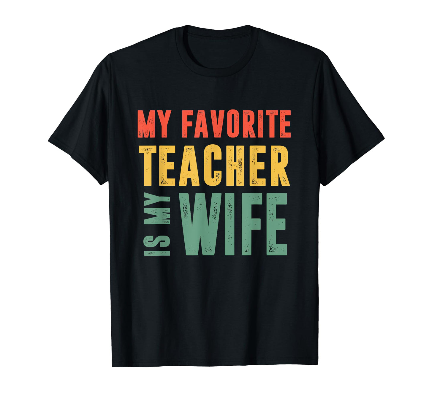 My Favorite Teacher Is My Wife Wisdom Partner Spouse Husband T-Shirt for Men Women