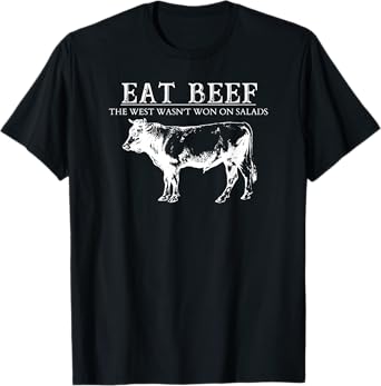 Eat Beef The West Wasn't Won On Salad BBQ Funny Beef Cow T-Shirt