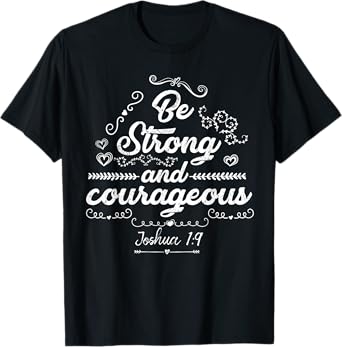 Be Strong and Courageous Women Mens Christian Bible Verse T-Shirt