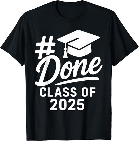 Class of 2025 Done Graduation For Him Her Senior Graduate T-Shirt